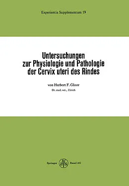 E-Book (pdf) Untersuchungen zur Physiologie und Pathologie der Cervix uteri des Rindes von H.F. Gloor