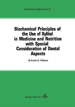 Kartonierter Einband Biochemical Principles of the Use of Xylitol in Medicine and Nutrition with Special Consideration of Dental Aspects von K. Mäkinen