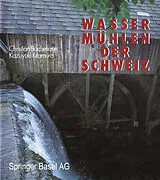 E-Book (pdf) Wassermühlen der Schweiz von C. Bachmann, Kitamura