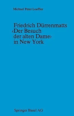 E-Book (pdf) Friedrich Dürrenmatts Der Besuch der alten Dame in New York von LOEFFLER