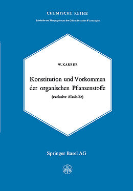Kartonierter Einband (Kt) Konstitution und Vorkommen der organischen Pflanzenstoffe von Walter Karrer