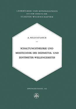 Kartonierter Einband Schaltungstheorie und Messtechnik des Dezimeter- und Zentimeterwellengebietes von A. Weissfloch