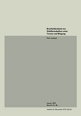 E-Book (pdf) Bruchwiderstand von Stahlbetonbalken unter Torsion und Biegung von B. Lampert