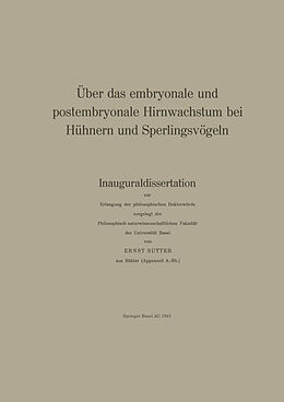 E-Book (pdf) Über das embryonale und postembryonale Hirnwachstum bei Hühnern und Sperlingsvögeln von E. Sutter, R. Steiff-Becker