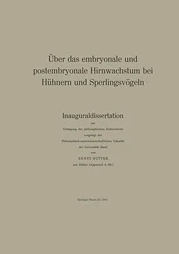 E-Book (pdf) Über das embryonale und postembryonale Hirnwachstum bei Hühnern und Sperlingsvögeln von E. Sutter, R. Steiff-Becker