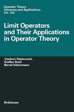 E-Book (pdf) Limit Operators and Their Applications in Operator Theory von Vladimir Rabinovich, Steffen Roch, Bernd Silbermann