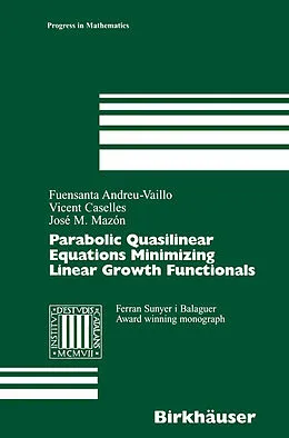 E-Book (pdf) Parabolic Quasilinear Equations Minimizing Linear Growth Functionals von Fuensanta Andreu-Vaillo, Vicent Caselles, José M. Mazon