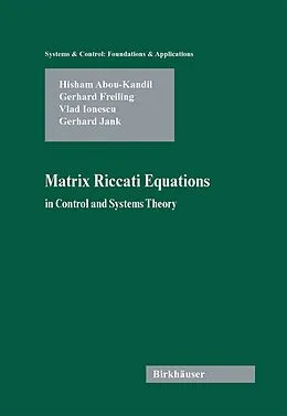 E-Book (pdf) Matrix Riccati Equations in Control and Systems Theory von Hisham Abou-Kandil, Gerhard Freiling, Vlad Ionescu