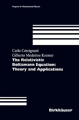E-Book (pdf) The Relativistic Boltzmann Equation: Theory and Applications von Carlo Cercignani, Gilberto M. Kremer