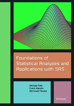 E-Book (pdf) Foundations of Statistical Analyses and Applications with SAS von Michael Falk, Frank Marohn, Bernward Tewes