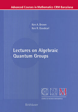E-Book (pdf) Lectures on Algebraic Quantum Groups von Ken Brown, Ken R. Goodearl