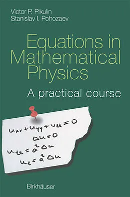 E-Book (pdf) Equations in Mathematical Physics von V. P. Pikulin, Stanislav I. Pohozaev