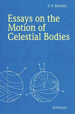 E-Book (pdf) Essays on the Motion of Celestial Bodies von V. V. Beletsky