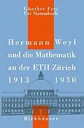 E-Book (pdf) Hermann Weyl und die Mathematik an der ETH Zürich, 19131930 von G. Frei, U. Stammbach