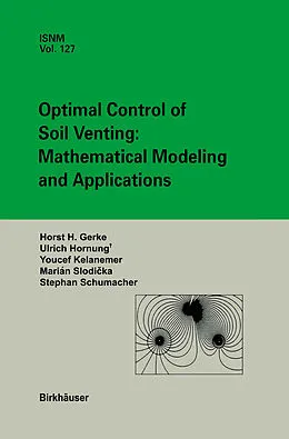 E-Book (pdf) Optimal Control of Soil Venting: Mathematical Modeling and Applications von Marian Slodicka, Horst H. Gerke, Urs Hornung