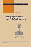E-Book (pdf) Fertigungsverfahren von Turboflugtriebwerken von Peter Adam