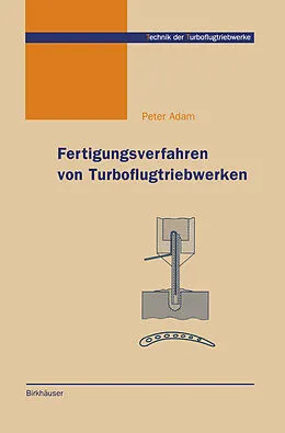 E-Book (pdf) Fertigungsverfahren von Turboflugtriebwerken von Peter Adam