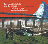 E-Book (pdf) Das industrielle Erbe und die Schweiz / La Suisse et son patrimoine industriel von Hans-Peter Bärtschi