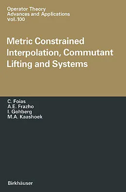 E-Book (pdf) Metric Constrained Interpolation, Commutant Lifting and Systems von C. Foias, A. E. Frezho, I. Gohberg