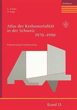 E-Book (pdf) Atlas der Krebsmortalität in der Schweiz 19701990 von G. Schüler, M. Bopp