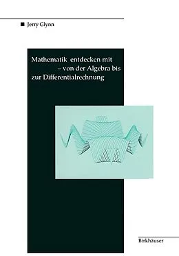 E-Book (pdf) Mathematik entdecken mit DERIVE  von der Algebra bis zur Differentialrechnung von Jerry Glynn