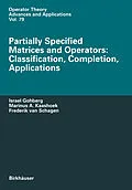 E-Book (pdf) Partially Specified Matrices and Operators: Classification, Completion, Applications von Israel Gohberg, Marinus Kaashoek, Frederik van Schagen