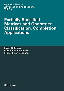 E-Book (pdf) Partially Specified Matrices and Operators: Classification, Completion, Applications von Israel Gohberg, Marinus Kaashoek, Frederik van Schagen