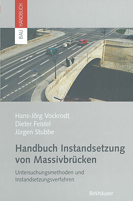 Kartonierter Einband Handbuch Instandsetzung von Massivbrücken von Hans-Jörg Vockrodt, Dieter Feistel, Jürgen Stubbe
