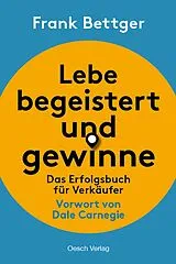 E-Book (epub) Lebe begeistert und gewinne! von Frank Bettger