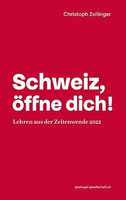 E-Book (epub) Schweiz, öffne dich! von Christoph Zollinger