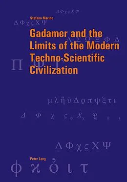 E-Book (pdf) Gadamer and the Limits of the Modern Techno-Scientific Civilization von Stefano Marino