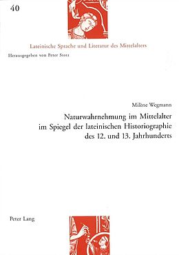 E-Book (pdf) Naturwahrnehmung im Mittelalter im Spiegel der lateinischen Historiographie des 12. und 13. Jahrhunderts von Milène Wegmann