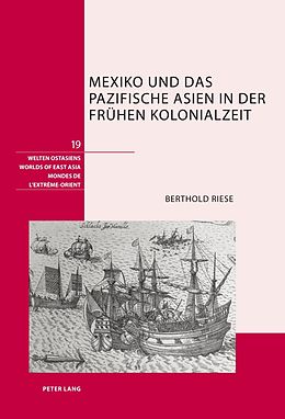 E-Book (pdf) Mexiko und das pazifische Asien in der frühen Kolonialzeit von Berthold Riese