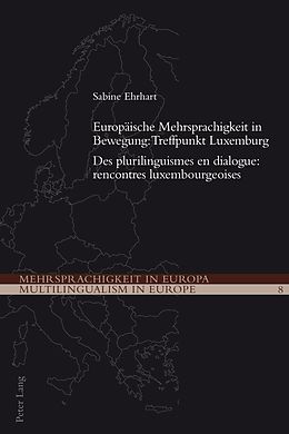 eBook (pdf) Europäische Mehrsprachigkeit in Bewegung: Treffpunkt Luxemburg- Des plurilinguismes en dialogue: rencontres luxembourgeoises de Sabine Ehrhart