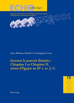 eBook (epub) Inventer le pouvoir féminin : Cléopâtre I et Cléopâtre II, reines dEgypte au IIe s. av. J.-C. de Giuseppina Lenzo, Anne Bielman Sánchez