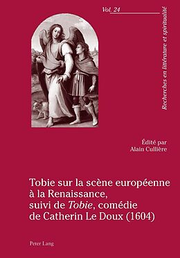 E-Book (epub) Tobie sur la scène européenne à la Renaissance, suivi de «Tobie», comédie de Catherin Le Doux (1604) von 