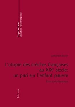 eBook (pdf) Lutopie des crèches françaises au XIX e siècle : un pari sur lenfant pauvre de Catherine Bouve