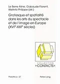 E-Book (pdf) Grotesque et spatialité dans les arts du spectacle et de limage en Europe (XVIe--XXIe siècles) von 