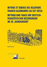 eBook (pdf) Mythes et tabous des relations franco-allemandes au XX e siècle- Mythen und Tabus der deutsch-französischen Beziehungen im 20. Jahrhundert de 