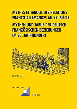 E-Book (pdf) Mythes et tabous des relations franco-allemandes au XX e siècle- Mythen und Tabus der deutsch-französischen Beziehungen im 20. Jahrhundert von 