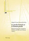 E-Book (pdf) Le proche lointain et le lointain proche von Brigida Ticiane Ferreira da Silva