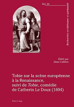 E-Book (pdf) Tobie sur la scène européenne à la Renaissance, suivi de «Tobie», comédie de Catherin Le Doux (1604) von 