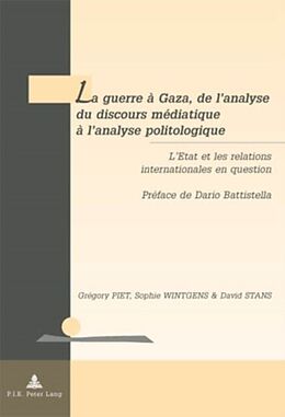 E-Book (pdf) La guerre à Gaza, de lanalyse du discours médiatique à lanalyse politologique von David Stans, Grégory Piet, Sophie Wintgens