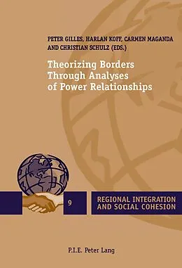 E-Book (pdf) Theorizing Borders Through Analyses of Power Relationships von Peter Gilles, Harlan Koff, Carmen Maganda