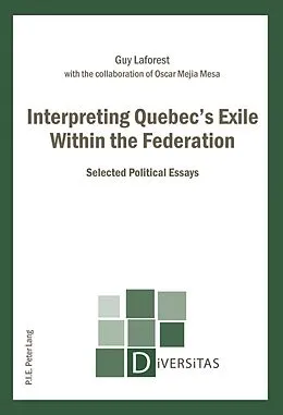 E-Book (pdf) Interpreting Quebec's Exile Within the Federation von Guy Laforest
