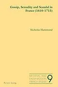 E-Book (pdf) Gossip, Sexuality and Scandal in France (1610-1715) von Nicholas Hammond