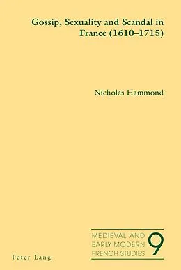 E-Book (pdf) Gossip, Sexuality and Scandal in France (1610-1715) von Nicholas Hammond