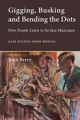 E-Book (pdf) Gigging, Busking and Bending the Dots von John Berry