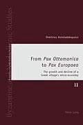 E-Book (pdf) From Pax Ottomanica to Pax Europaea von Dimitrios Konstadakopulos