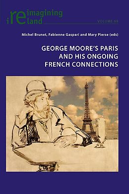 E-Book (pdf) George Moore's Paris and his Ongoing French Connections von 